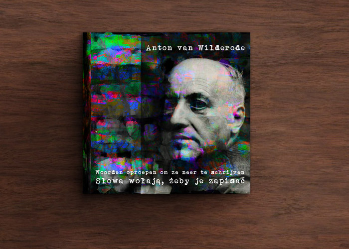 3 / 43 - Anton van Wilderode SŁOWA WOŁAJĄ, ŻEBY JE ZAPISAĆ